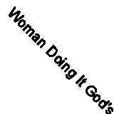Woman Doing It God's Way Real Life Experiences by Hyman 9781685173760